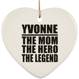 Yvonne The Mom The Hero The Legend - Heart Ornament