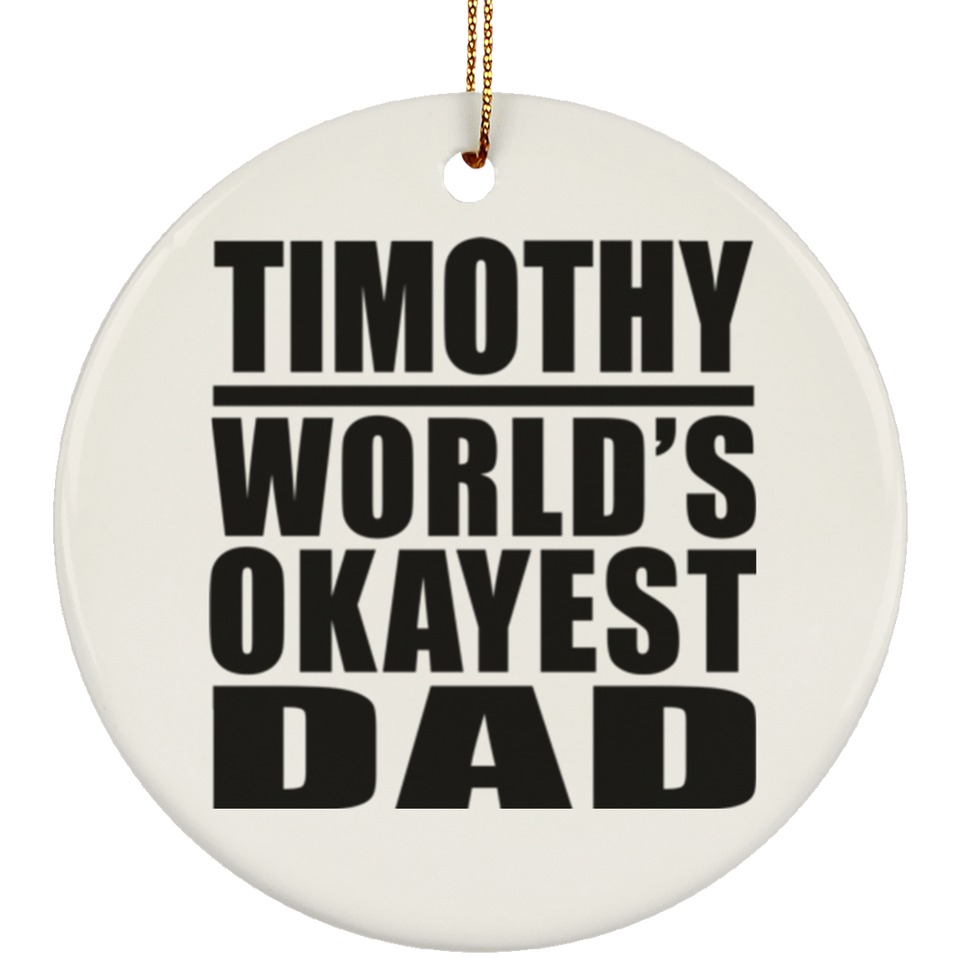 Timothy World's Okayest Dad - Circle Ornament