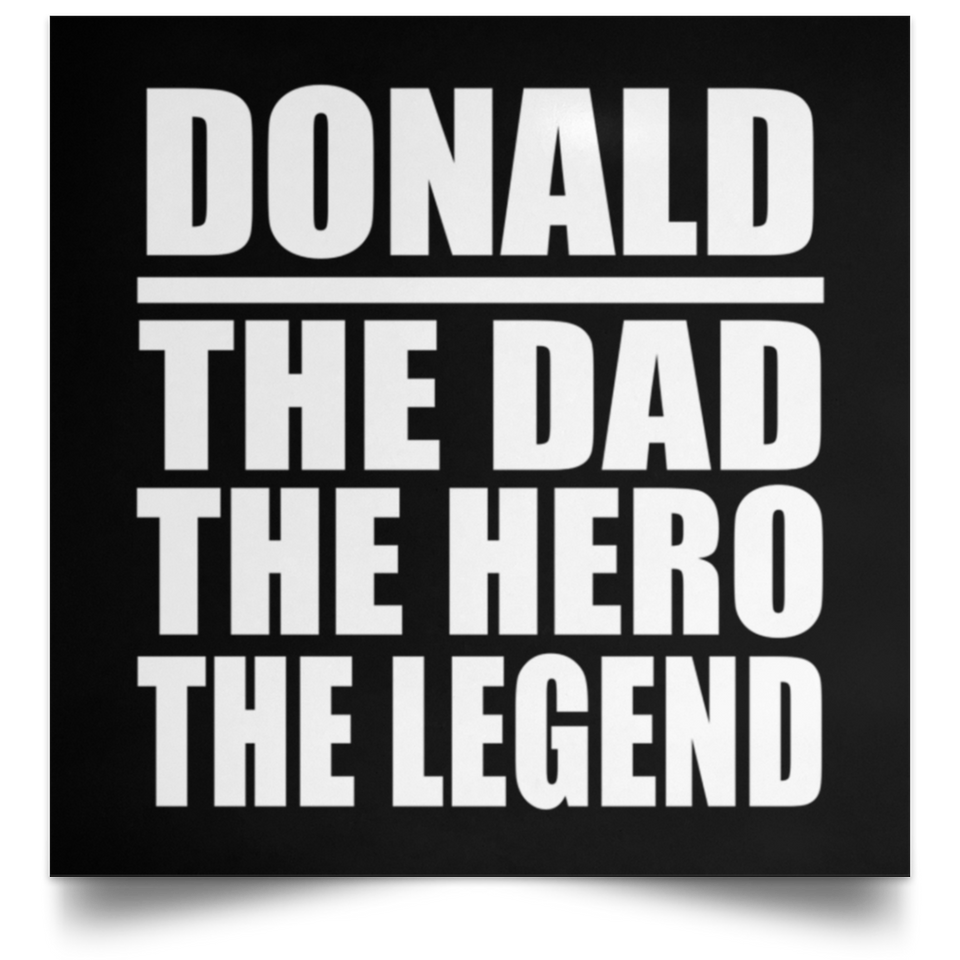 Donald The Dad The Hero The Legend - Poster Square