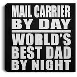 Mail Carrier By Day World's Best Dad By Night - Canvas Square