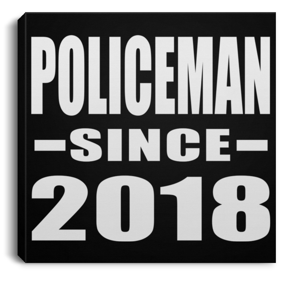 Policeman Since 2018 - Canvas Square