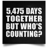 15th Anniversary 5,475 Days Together But Who's Counting - Poster Square
