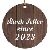 Bank Teller Since 2023 - Circle Ornament D