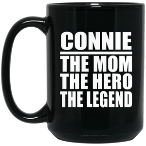 Connie The Mom The Hero The Legend - 15 Oz Coffee Mug Black