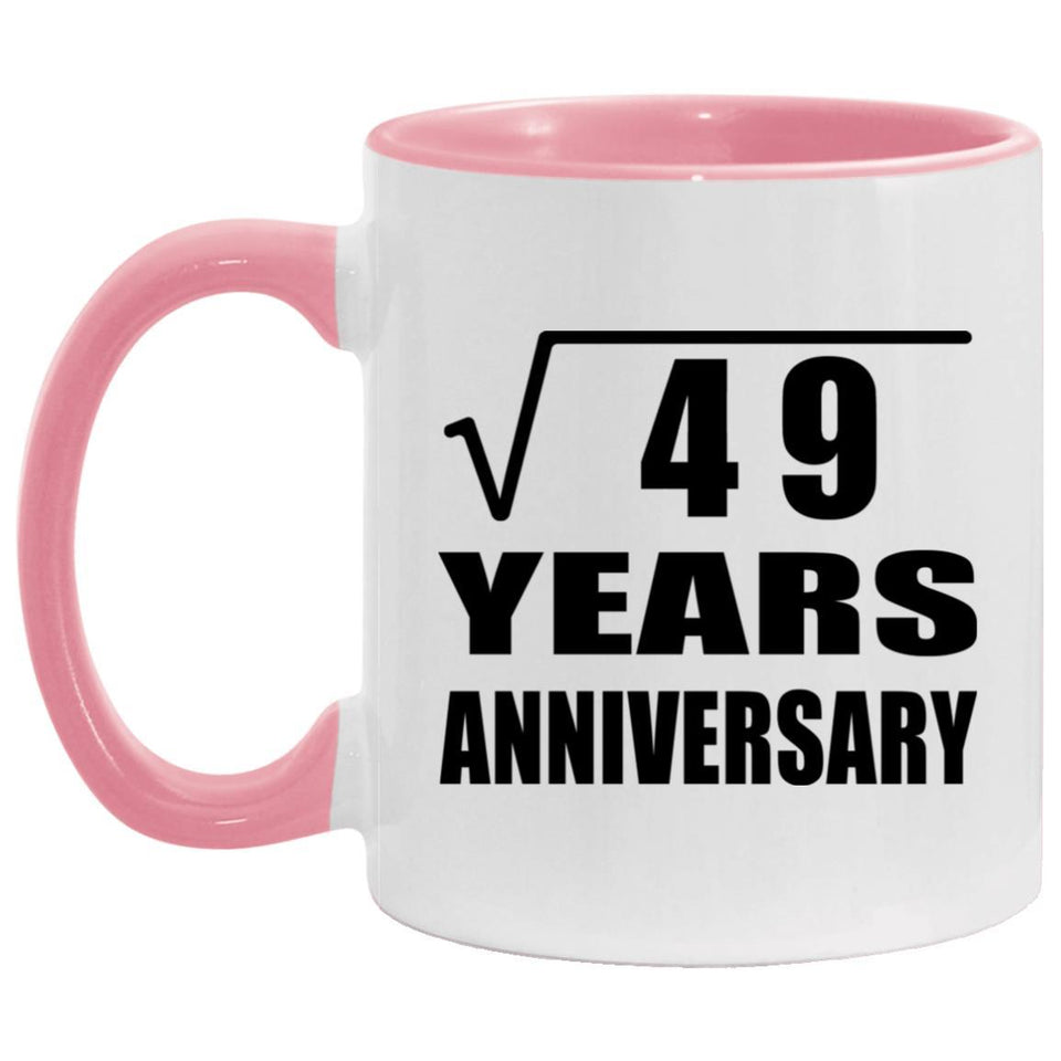 7th Anniversary Square Root of 49 Years Anniversary - 11oz Accent Mug Pink