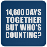 40th Anniversary 14,600 Days Together But Who's Counting - Drink Coaster