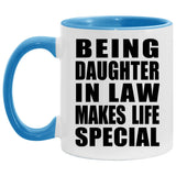 Being Daughter In Law Makes Life Special - 11oz Accent Mug Blue
