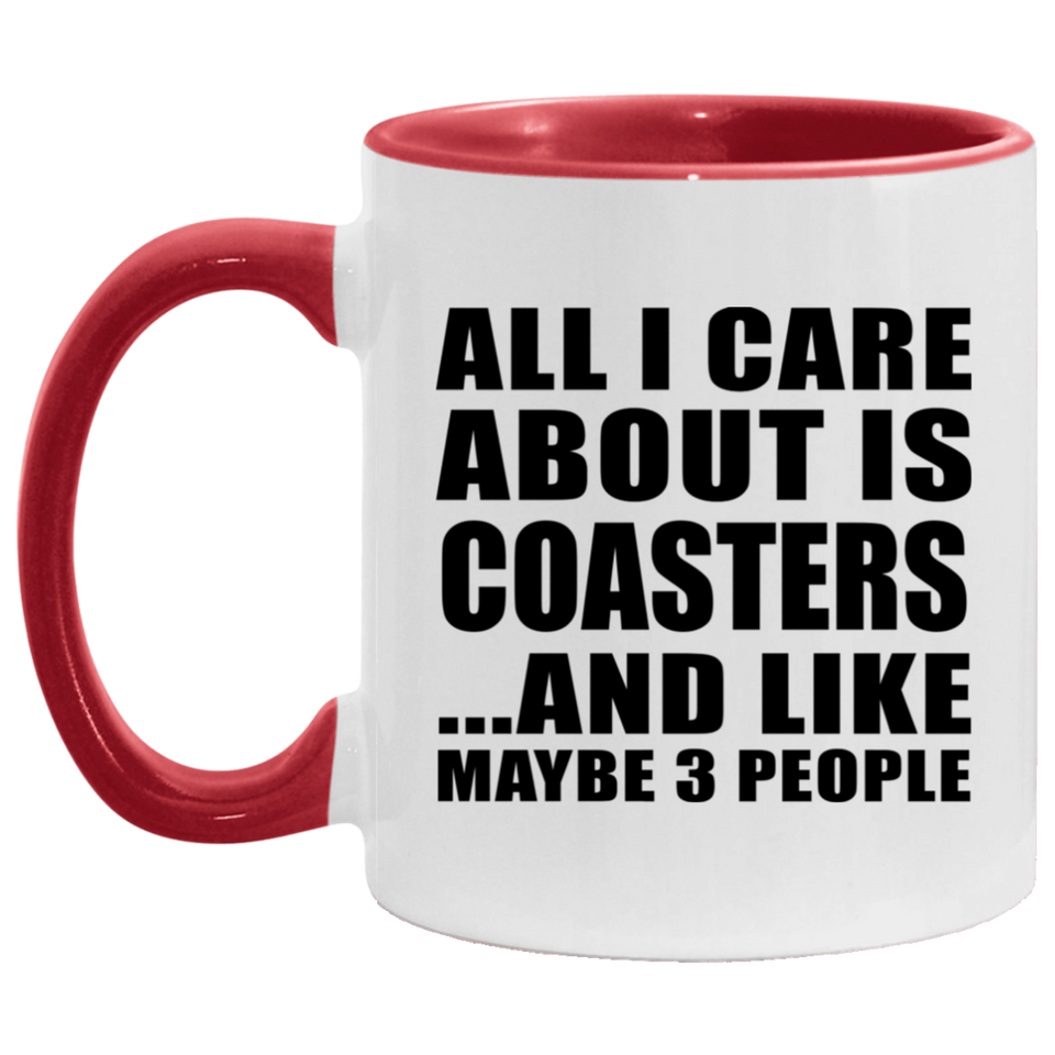 All I Care About Is Coasters - 11oz Accent Mug Red