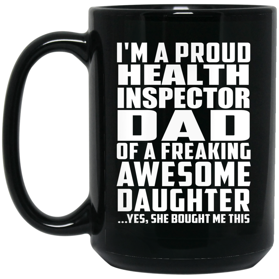 Proud Health Inspector Dad Of Awesome Daughter - 15 Oz Coffee Mug