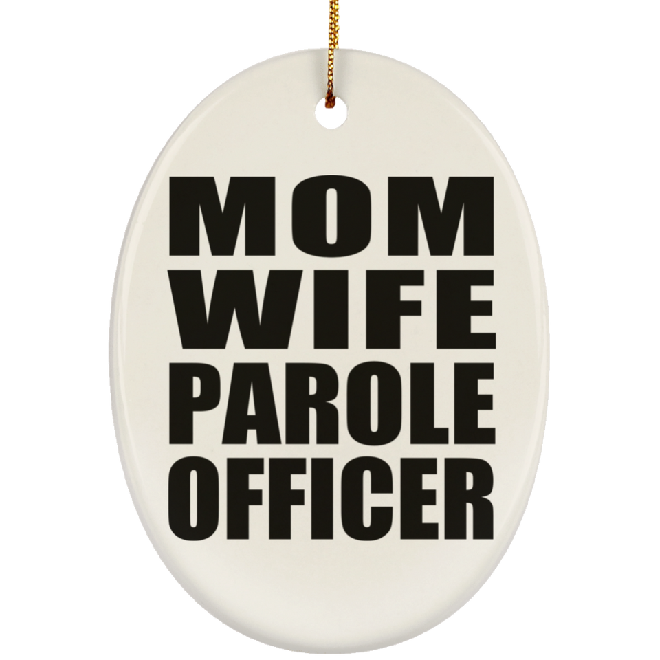 Mom Wife Parole Officer - Oval Ornament
