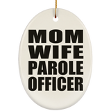 Mom Wife Parole Officer - Oval Ornament