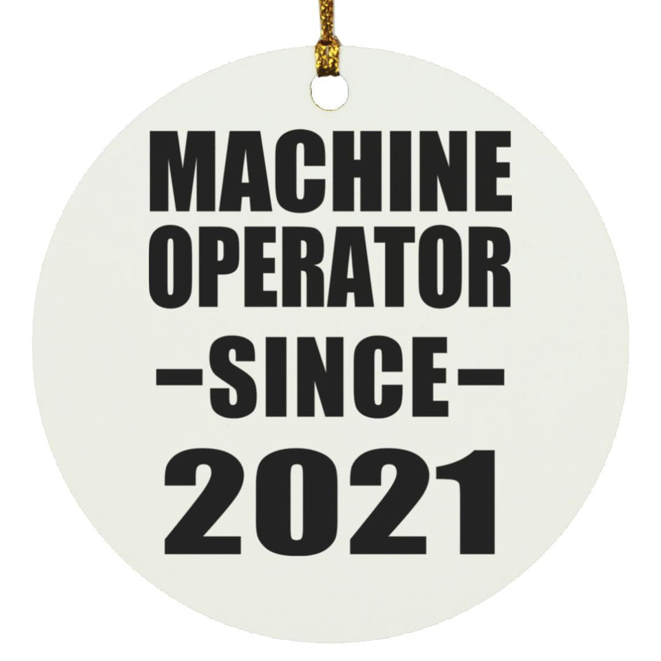 Machine Operator Since 2021 - Circle Ornament