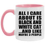 All I Care About Is Black And White Cat - 11oz Accent Mug Pink