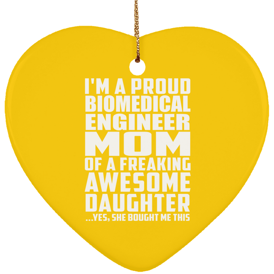 Proud Biomedical Engineer Mom Of Awesome Daughter - Heart Ornament
