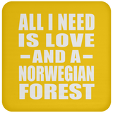 All I Need Is Love And A Norwegian Forest - Drink Coaster