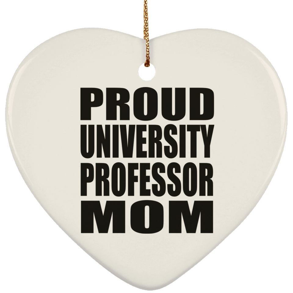 Proud University Professor Mom - Heart Ornament