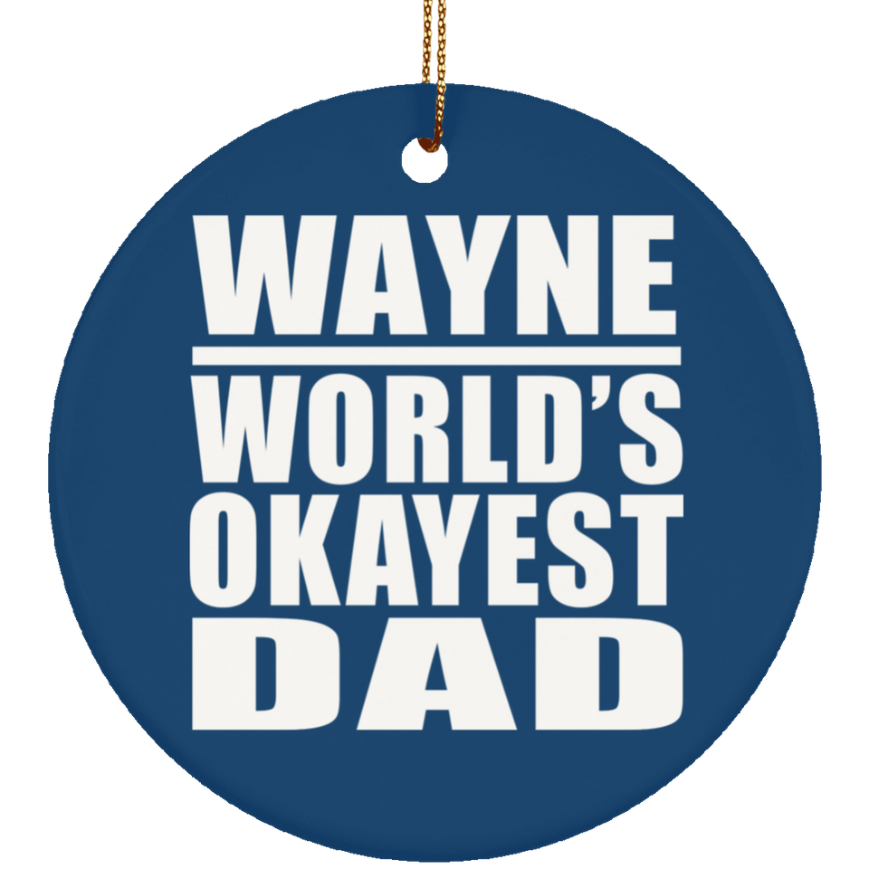Wayne World's Okayest Dad - Circle Ornament