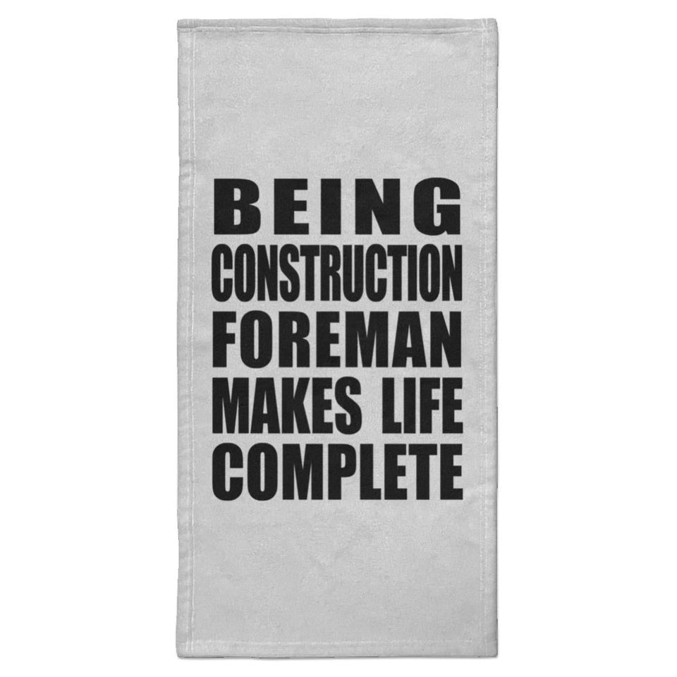 Being Construction Foreman Makes Life Complete - Hand Towel