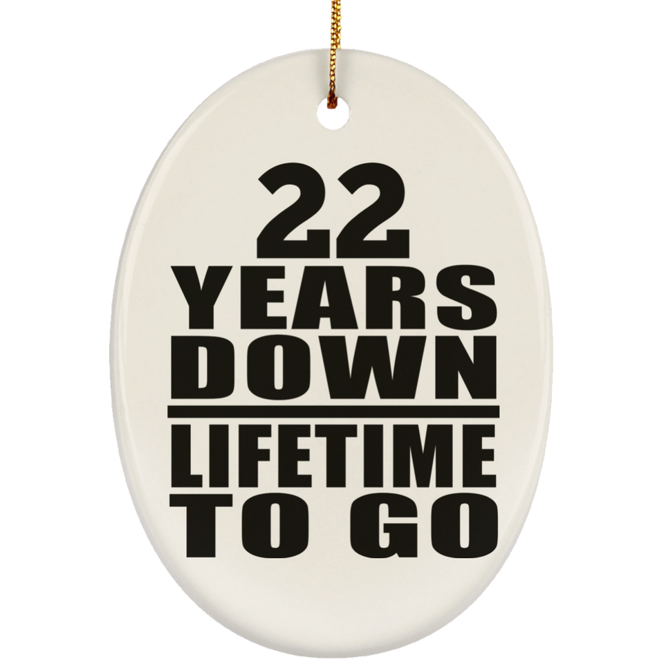 22nd Anniversary 22 Years Down Lifetime To Go - Oval Ornament