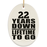 22nd Anniversary 22 Years Down Lifetime To Go - Oval Ornament