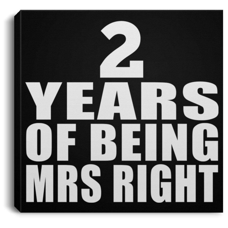 2nd Anniversary 2 Years Of Being Mrs Right - Canvas Square