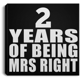 2nd Anniversary 2 Years Of Being Mrs Right - Canvas Square