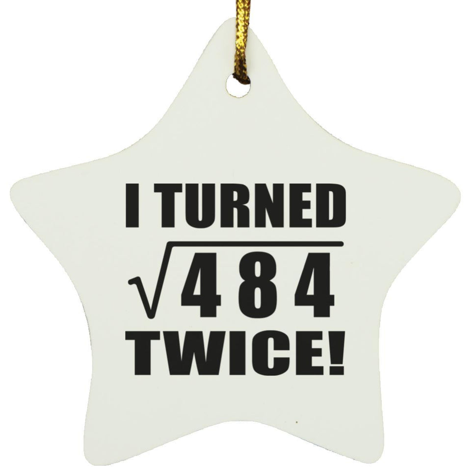 44th Birthday I Turned Square Root of 484 Twice - Star Ornament