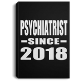 Psychiatrist Since 2018 - Canvas Portrait