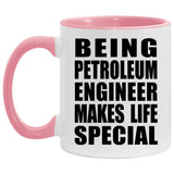 Being Petroleum Engineer Makes Life Special - 11oz Accent Mug Pink