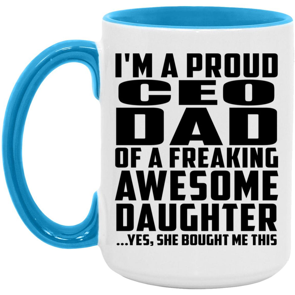 Proud Ceo Dad Of Awesome Daughter - 15oz Accent Mug Blue