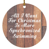 All I Want For Christmas Is More Synchronized Swimming - Circle Ornament E