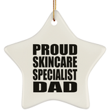 Proud Skincare Specialist Dad - Star Ornament