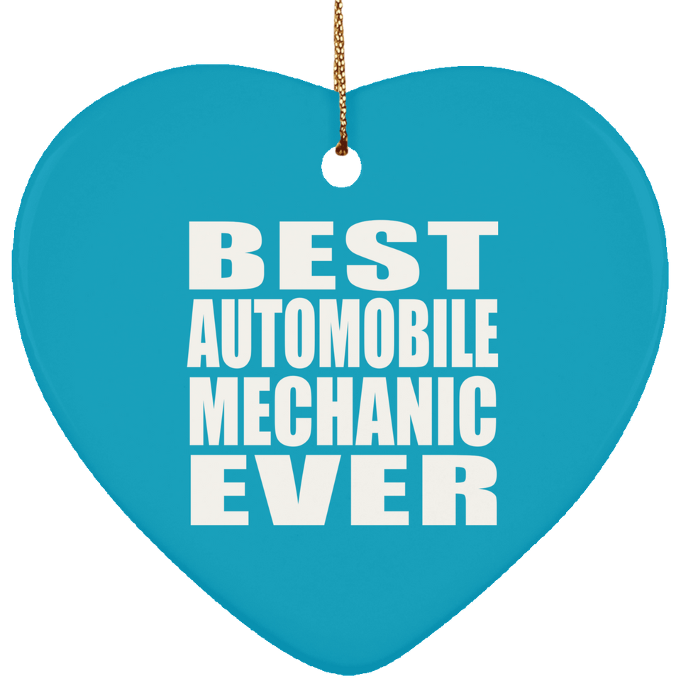 Best Automobile Mechanic Ever - Heart Ornament