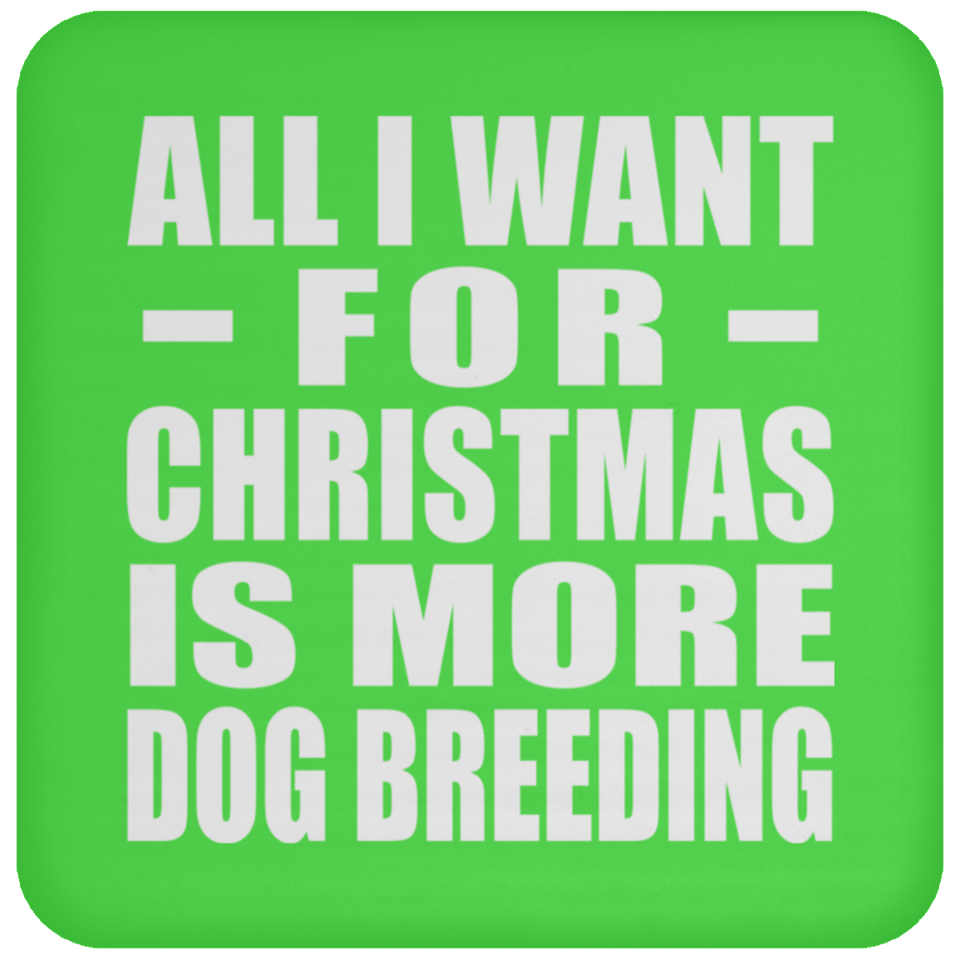 All I Want For Christmas Is More Dog Breeding - Coaster