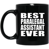 Best Paralegal Assistant Ever - 11 Oz Coffee Mug Black