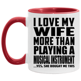 I Love My Wife More Than Playing A Musical Instrument - 11oz Accent Mug Red