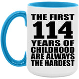 114th Birthday First 114 Years of Childhood Are The Hardest - 15oz Accent Mug Blue
