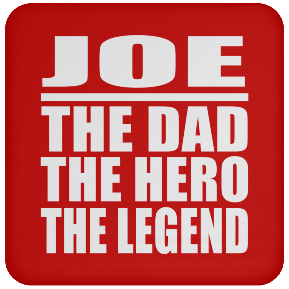 Joe The Dad The Hero The Legend - Drink Coaster