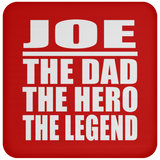 Joe The Dad The Hero The Legend - Drink Coaster