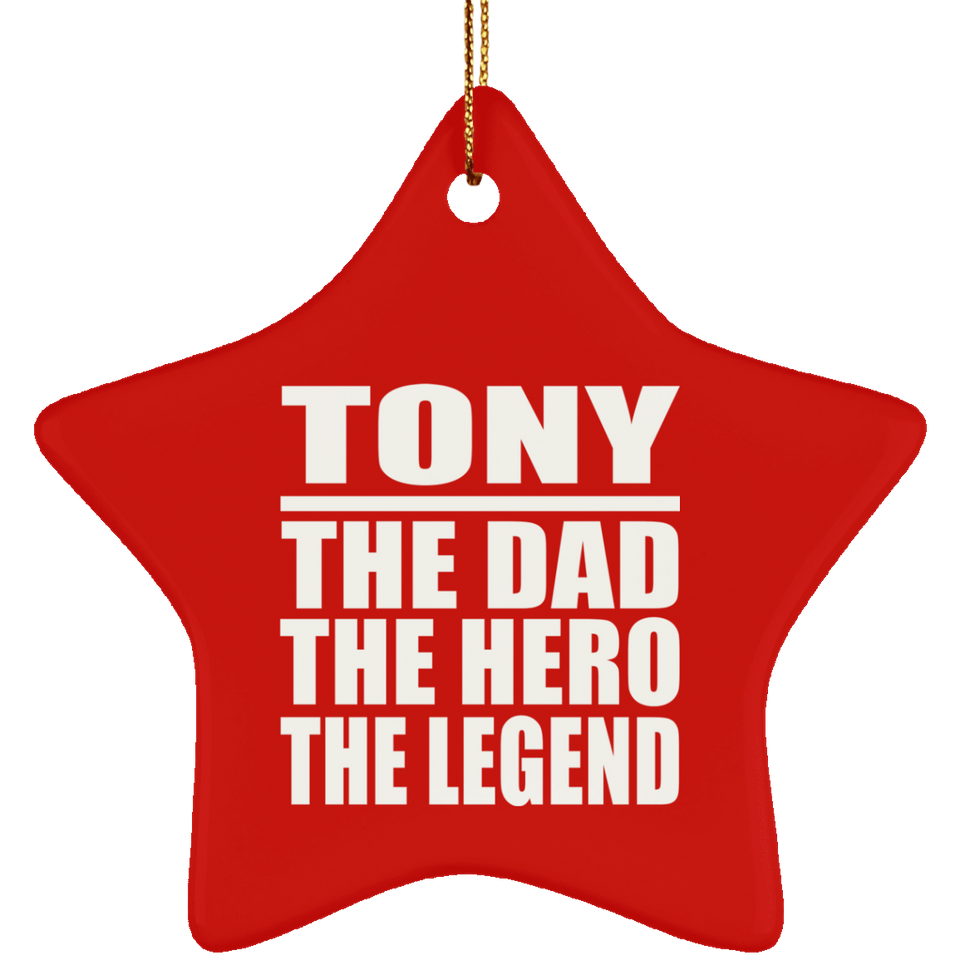 Tony The Dad The Hero The Legend - Star Ornament