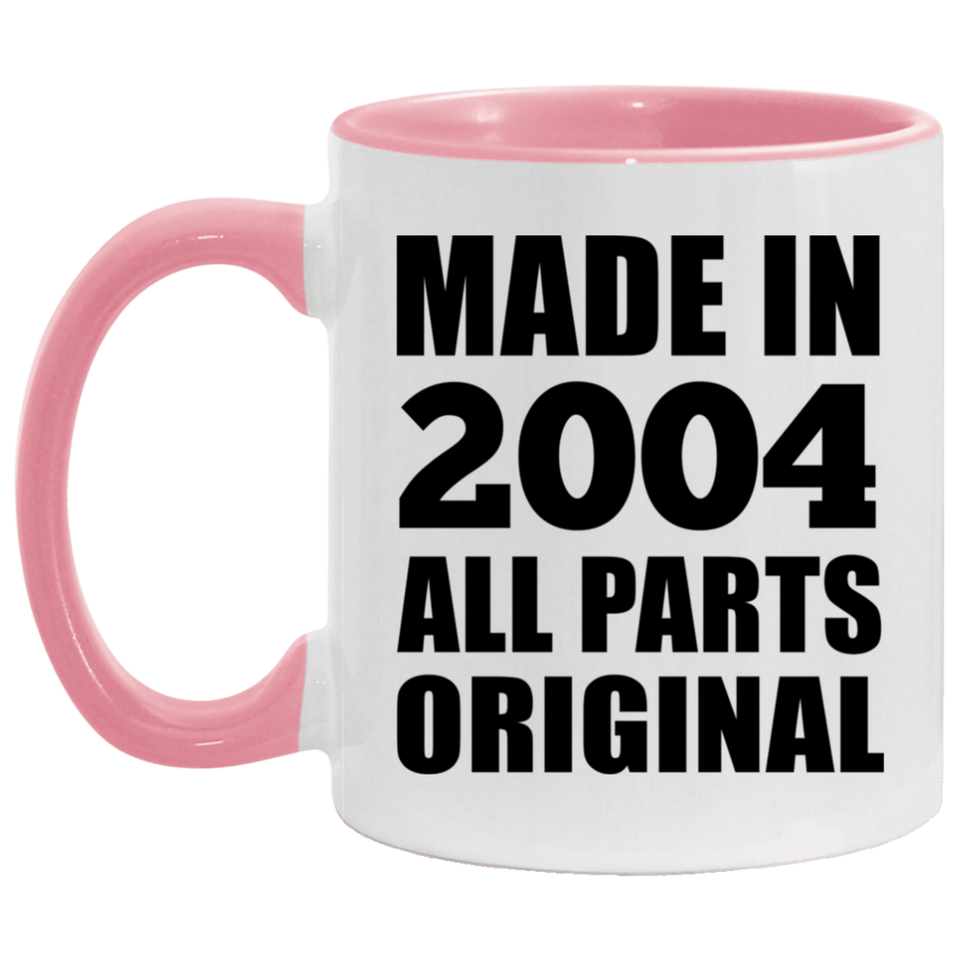 20th Birthday Made in 2004 All Parts Original - 11oz Accent Mug Pink