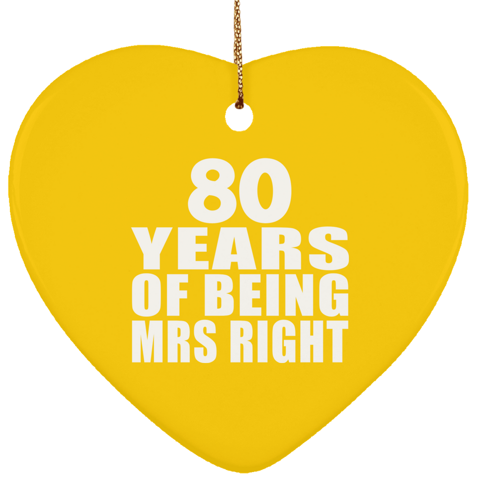 80th Anniversary 80 Years Of Being Mrs Right - Heart Ornament