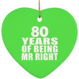 80th Anniversary 80 Years Of Being Mr Right - Heart Ornament