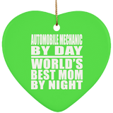 Automobile Mechanic By Day World's Best Mom By Night - Heart Ornament