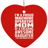 Proud Machine Operator Mom Of Awesome Daughter - Heart Ornament