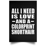 All I Need Is Love And A Colorprint Shorthair - Poster Portrait