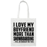 I Love My Boyfriend More Than Snowboarding - Tote Bag White