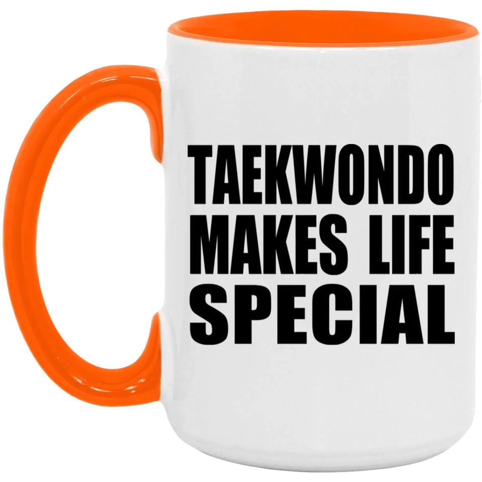 Taekwondo Makes Life Special - 15oz Accent Mug Orange
