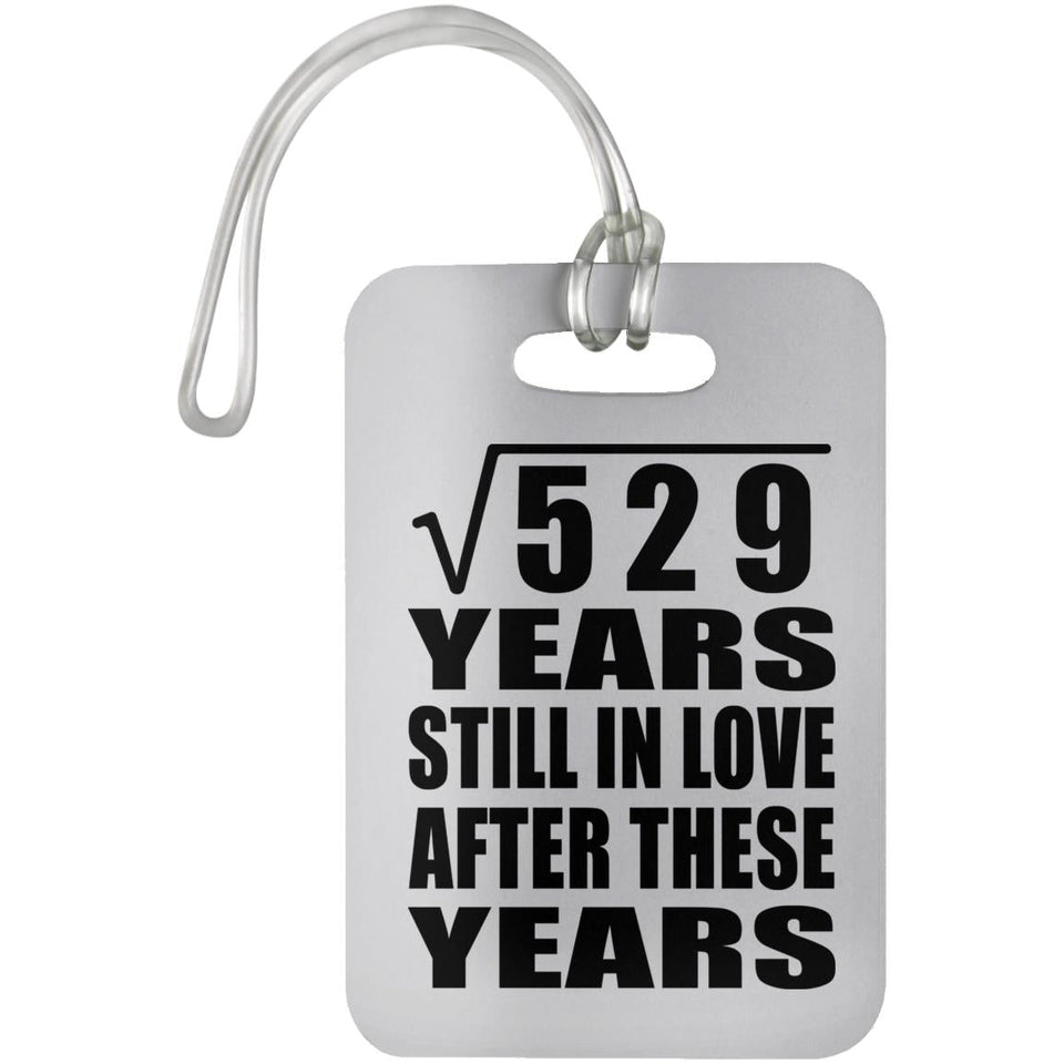 23rd Anniversary Square Root of 529 Years Still In Love - Luggage Bag Tag