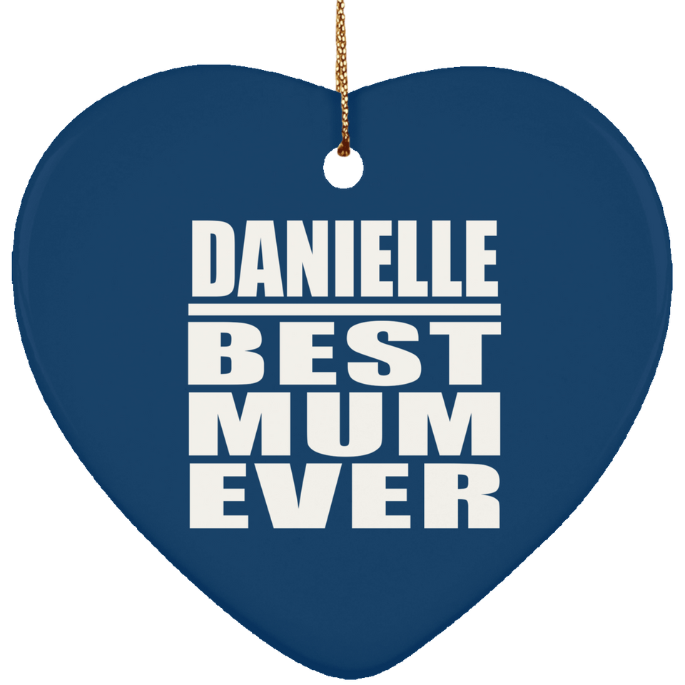 Danielle Best Mum Ever - Heart Ornament